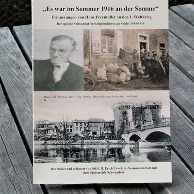 Bild vergrößern: "Es war im Sommer 1916 an der Somme" - Erinnerungen v. Hans Freymller an den 1. Weltkrieg, der sptere Schwandorfer Religionslehrer als Soldat 1914-1916; 12,90 €