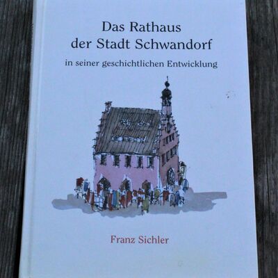 Bild vergrößern: "Das Rathaus der Stadt Schwandorf" - in seiner geschichtlichen Entwicklung; 15,00 €