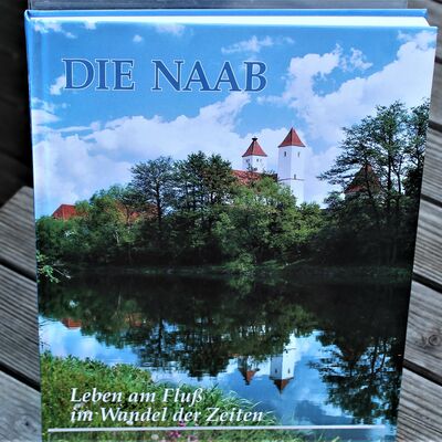 Bild vergrößern: "Die Naab" - Leben am Fluß im Wandel der Zeiten; 6,99 €