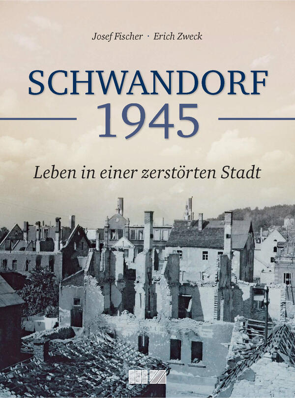 Bild vergrößern: SCHWANDORF 1945 - Leben in einer zerstörten Stadt