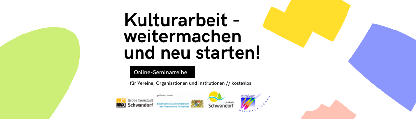 Bild vergrößern: Werbebanner für die Online-Seminarreihe "Kulturarbeit - weitermachen und neu starten"
