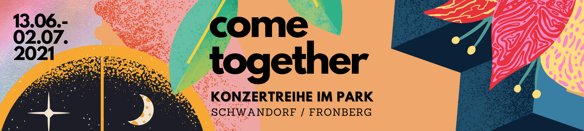 Bild vergrößern: Grafik: 
come together
Konzertreihe im Park
Schwandorf/ Fronberg
13. Juni bis 04. Juli 2021