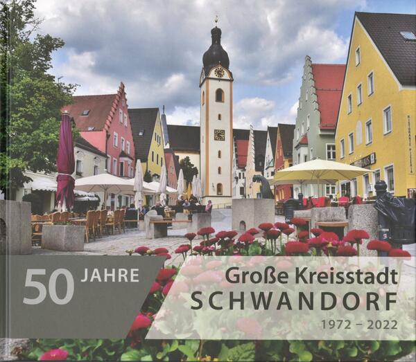 50 Jahre Groe Kreisstadt Schwandorf